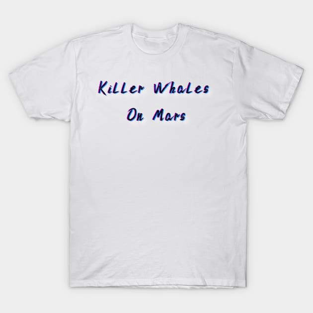 Killer Whales On Mars T-Shirt by LukeMargetts